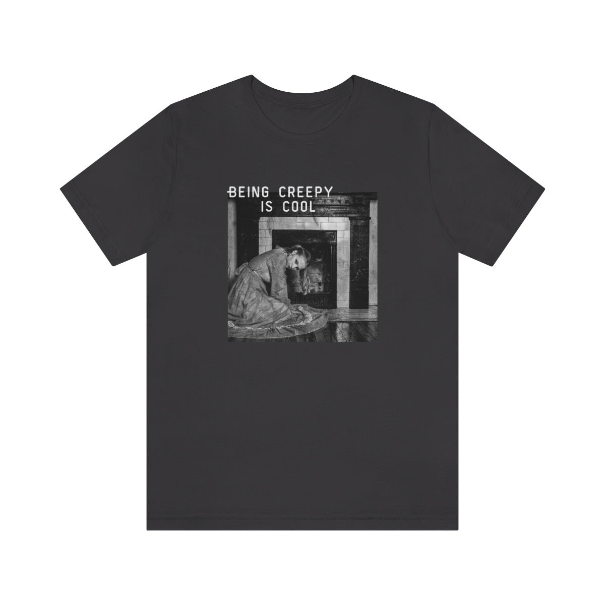 BEING CREEPY IS COOL - UNISEX FIT
