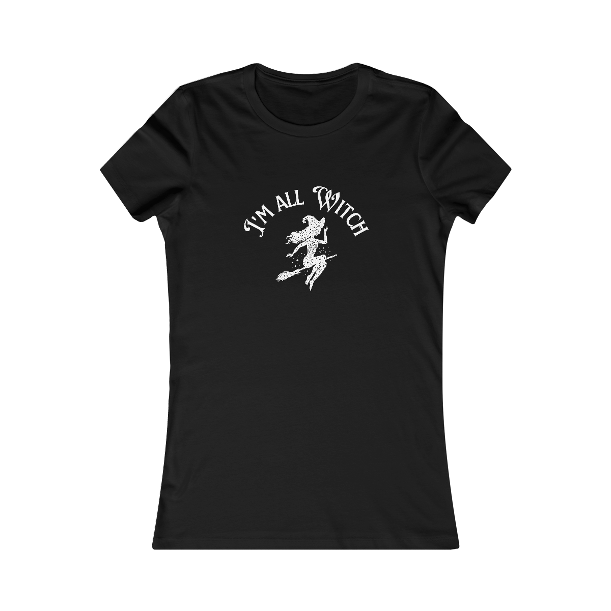 I'M ALL WITCH BROOM female fit